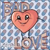 Bad Love - Single