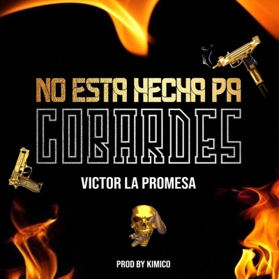 No Esta Hecha Pa Cobardes (feat. Victor La Promesa) - Single