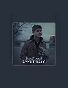 Poslechněte si interpreta Aykut Balcı, sledujte hudební videa, přečtěte si životopis, podívejte se na data turné a další informace.