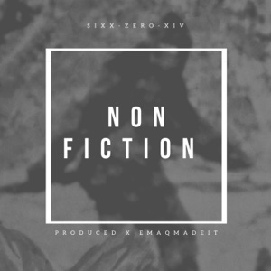 Non-Fiction (feat. Sixx, OTS Zero & XIV)