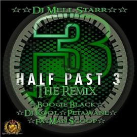 Half Past 3 (The Remix) [feat. Boogie Black, DJ Kool, Petawane & Fatman Scoop] DJ Mell Starr & Petawane