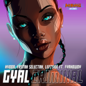 Gyal Criminal (feat. Fyahbwoy) - Kybba, Fastah Selectah &amp; Leftside Cover Art