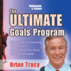 The Ultimate Goals Program: How to Get Everything You Want - Faster than You Ever Throught Possible - Brian Tracy