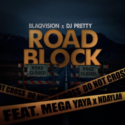 Road Block (feat. Blaqvision, Ndaylar & Dj Pretty) - Single