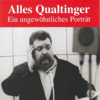 Alles Qualtinger. Ein ungewöhnliches Portrait - Helmut Qualtinger