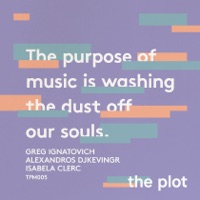 The Purpose of Music Is Washing the Dust Off Our Souls - Single - Greg Ignatovich, Alexandros Djkevingr & Isabela Clerc