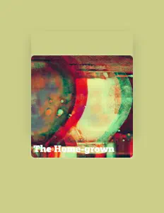 The HomeGrown dinle, müzik videolarını izle, biyografisini oku, tur tarihlerini ve daha fazlasını gör!