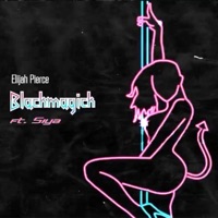 Blackmagick (feat. Siya) - Single - Elijah Pierce