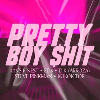 Pretty Boy $hit (feat. Ed$, D.K & Steve Pinkman) - Single