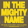 In The Mighty Name - One House, Skye Reedy & Rudy Villarreal