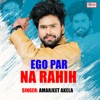 Ego Par Na Rahih - Single