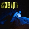 Sigues Aquí - Single