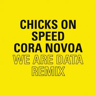 We Are Data (Cora Novoa Remix) - Single - Chicks On Speed