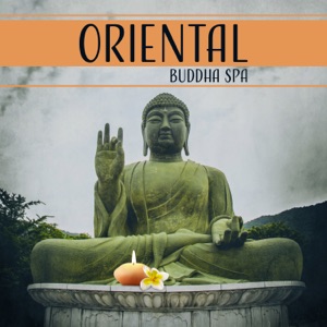 Oriental Buddha Spa – Relaxation Music for Massage, Harmony for Soul, Stress Relief, Calming & Peaceful, Ambient Serenity