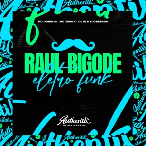 Raul Bigode Eletro Funk (feat. Mc Dobella & MC ZERO K)