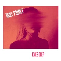 Knee Deep - Single - Mike Prince