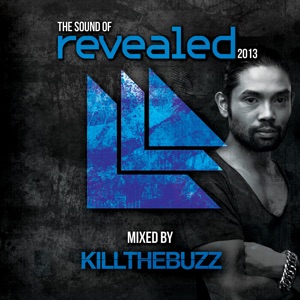 The Sound of Revealed 2013 (Mixed by Kill the Buzz)