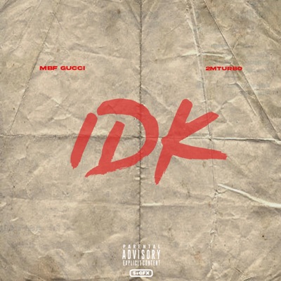 IDK (I Don't Know) (feat. MBF Gucci) - Single