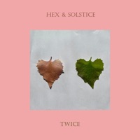 Twice - Single - Hex & Solstice