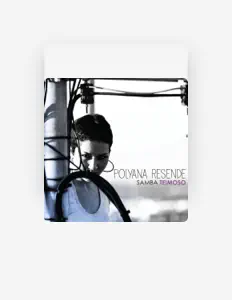 Polyana Resendeを聴いたり、ミュージックビデオを鑑賞したり、経歴やツアー日程などを確認したりしましょう！