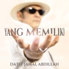 Dato' Jamal Abdillah - Yang Memiliki