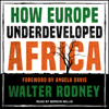 How Europe Underdeveloped Africa - Walter Rodney