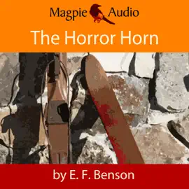 The Horror Horn: An E. F. Benson Ghost Story (Unabridged)