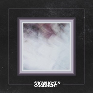 Snowlight & Goodnight - Single