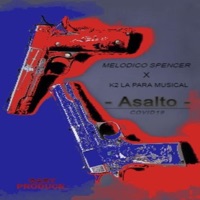 ASALTO COVID19 (feat. k2 La Para Musical) - Single - Melodico Spencer