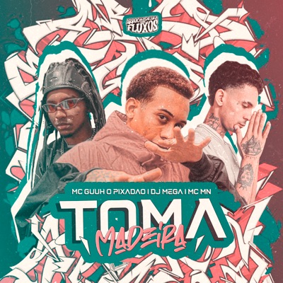 Toma Madeira (feat. Arrochadeira dos FLuxos) - Single