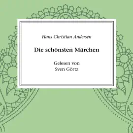 Hans Christian Andersen - Die schönsten Märchen