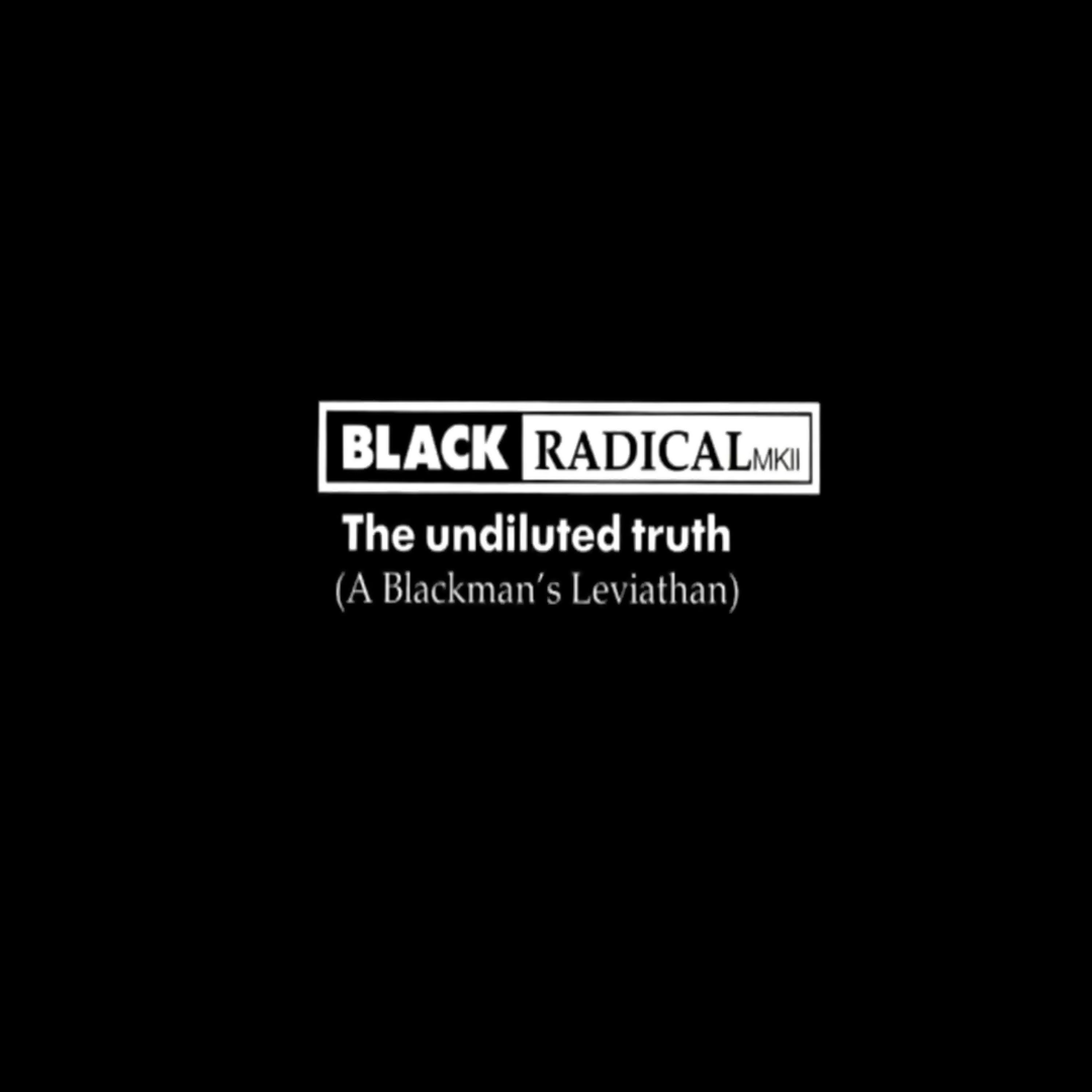 The undiluted truth (A Blackman's Leviathan)