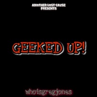 Geeked Up! - Single - Whoisgregjones