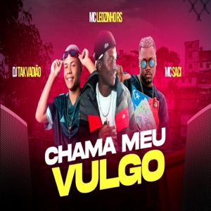 Chama Meu Vulgo (DJ TAKVADIÃO) (feat. MC Saci)