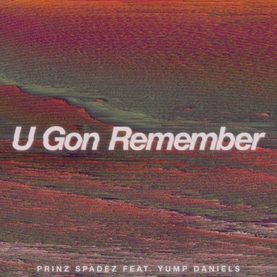 U Gon Remember (feat. Yump Daniels) - Single