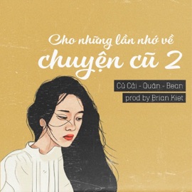 Cho Những Lần Nhớ Về Chuyện Cũ 2 (feat. Quân & Bean) C? C?i