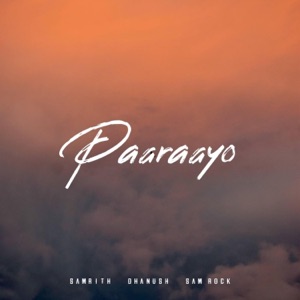 Paaraayo (feat. Dhanush) - Single