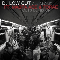 All Alone (feat. Masta Ace & Torae) - Single - DJ Low Cut