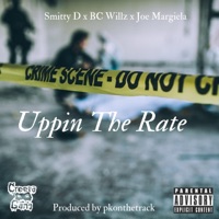 Uppin the Rate (feat. Smitty D, BC Willz & Joe Margiela) - Single - Creepa Gang