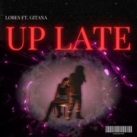 Up Late (feat. Gitana) - Single - Lobes