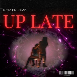 Up Late (feat. Gitana) Lobes
