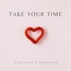 TAKE YOUR TIME (OCHI BABA) (feat. SAMANTHA) - Single