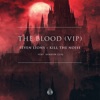 The Blood (VIP) by Seven Lions, Kill The Noise, Shadow Cliq