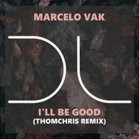 I'll Be Good (ThomChris Remix) - Single - Marcelo Vak
