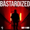 Bastardized (feat. Dropout Kings) - Single