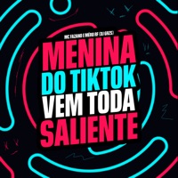Menina do Tiktok Vem Toda Saliente - Single - DJ GRZS, Mc Fazano & Mc Mero RF