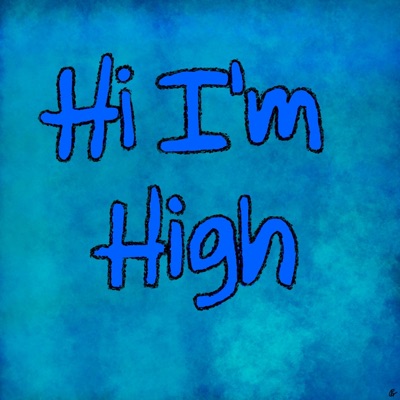 Hi I'm High