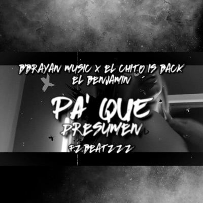 Pa' Que Presumen (feat. B'Brayan Music & ElChitoIsBack) - Single