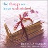 The Things We Leave Unfinished - Rebecca Yarros