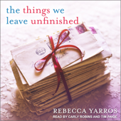 The Things We Leave Unfinished - Rebecca Yarros Cover Art